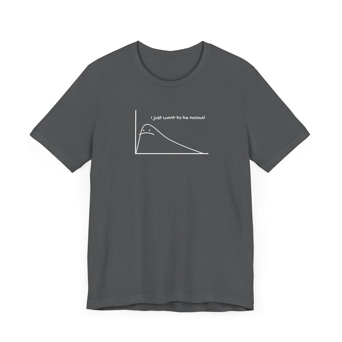 I Just Want to be Normal Tee