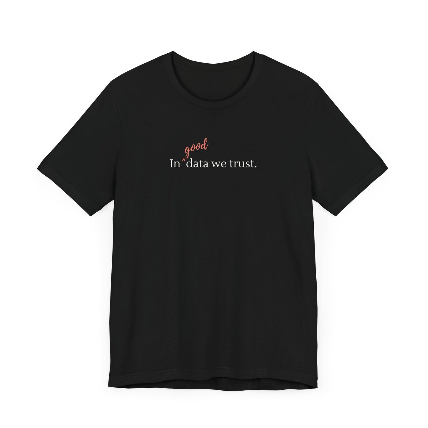 In Good Data We Trust Tee