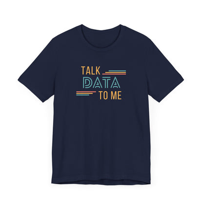 Talk Data to Me Tee