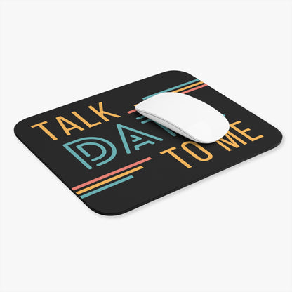 Talk Data to Me Mouse Pad