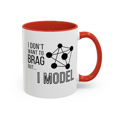 I Don't Want to Brag but I Model Mug