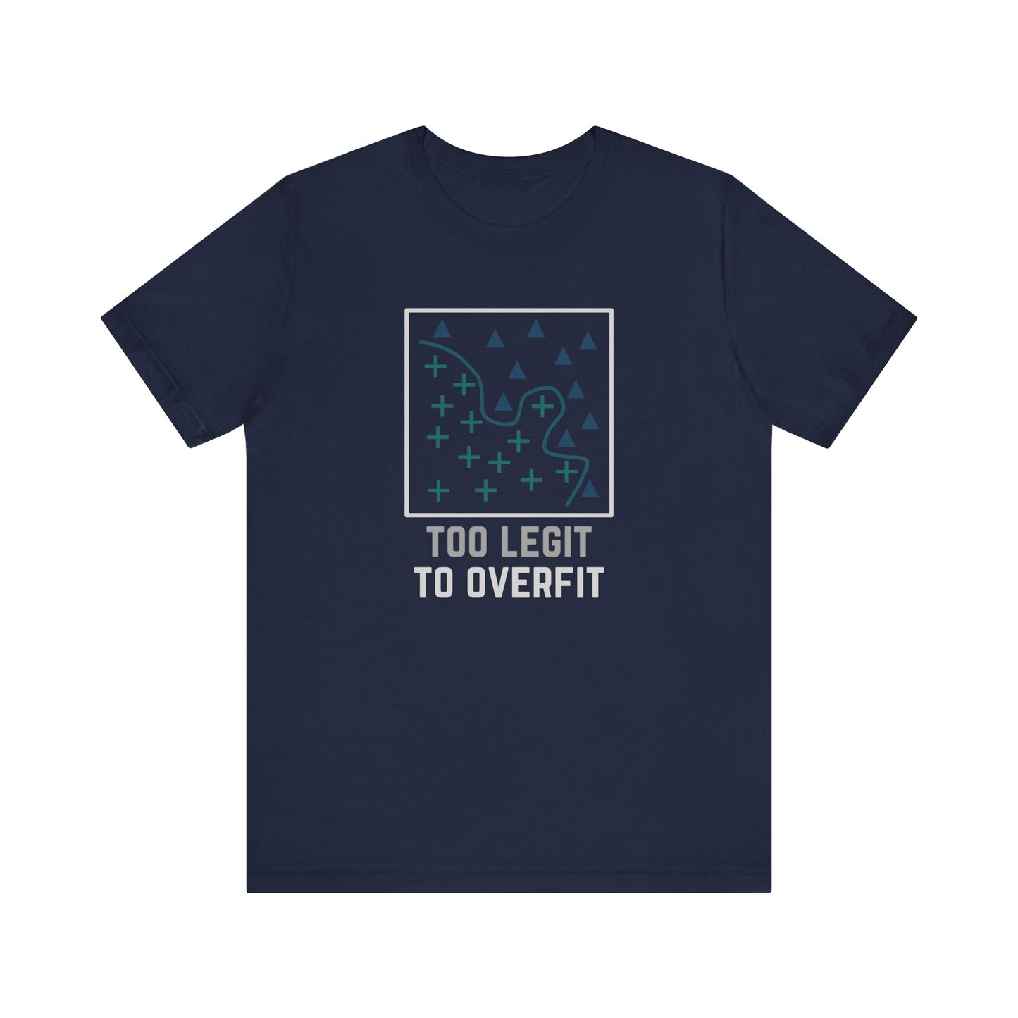Too Legit to Overfit Tee