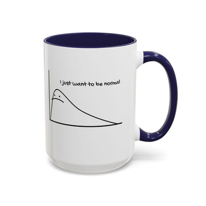 I Just Want to be Normal Mug