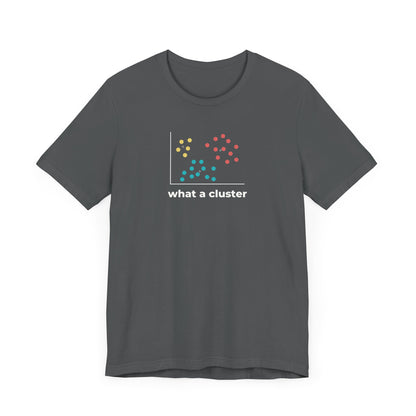 What a Cluster Tee