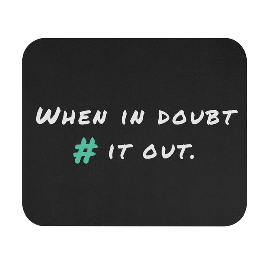 When in Doubt Comment it Out Mouse Pad