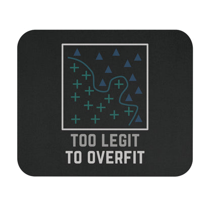 Too Legit to Overfit Mouse Pad