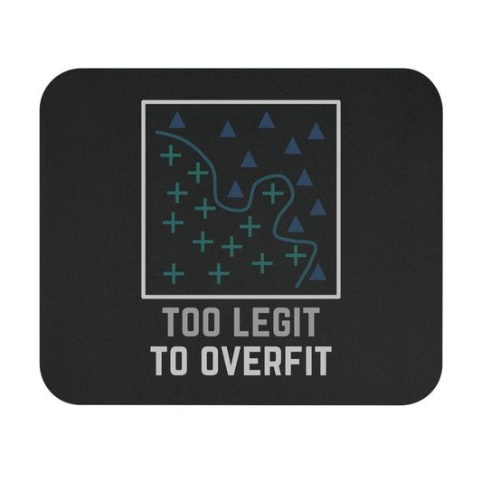 Too Legit to Overfit Mouse Pad