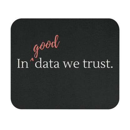 In Good Data We Trust Mouse Pad