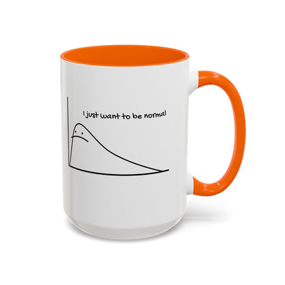 I Just Want to be Normal Mug