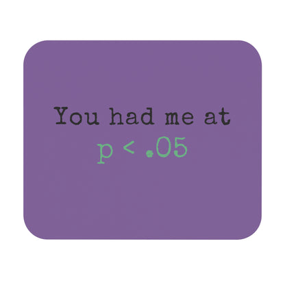 You Had Me at p<.05 Mouse Pad