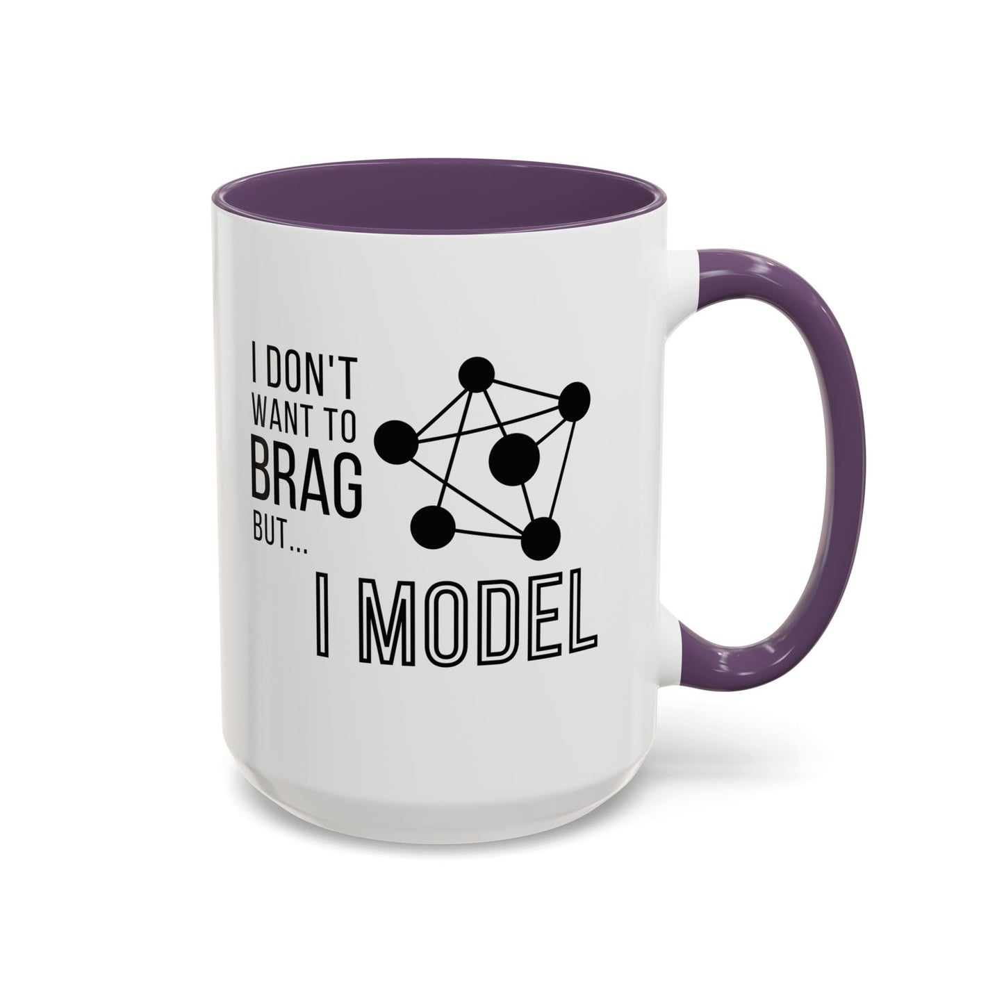 I Don't Want to Brag but I Model Mug