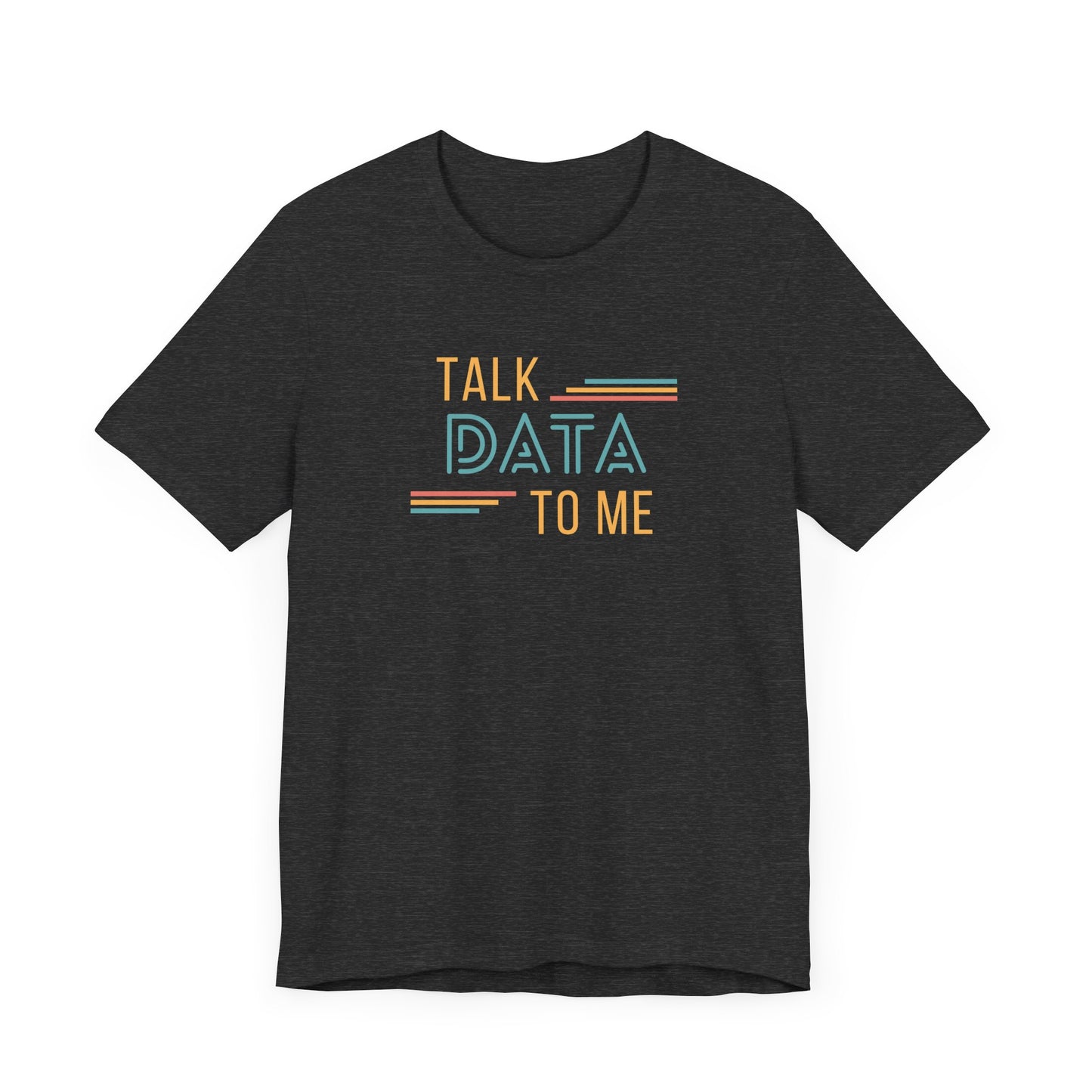 Talk Data to Me Tee