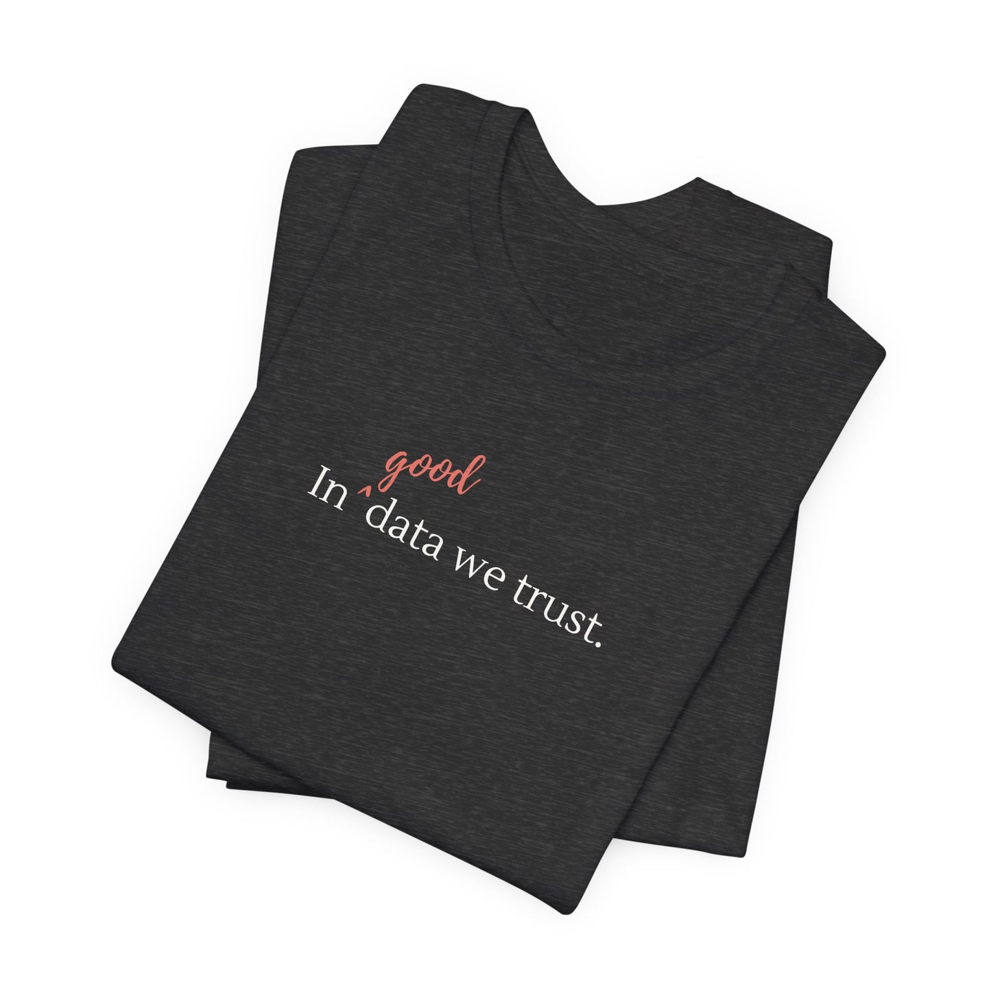 In Good Data We Trust Tee
