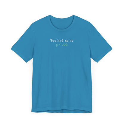 You Had Me at p<.05 Tee