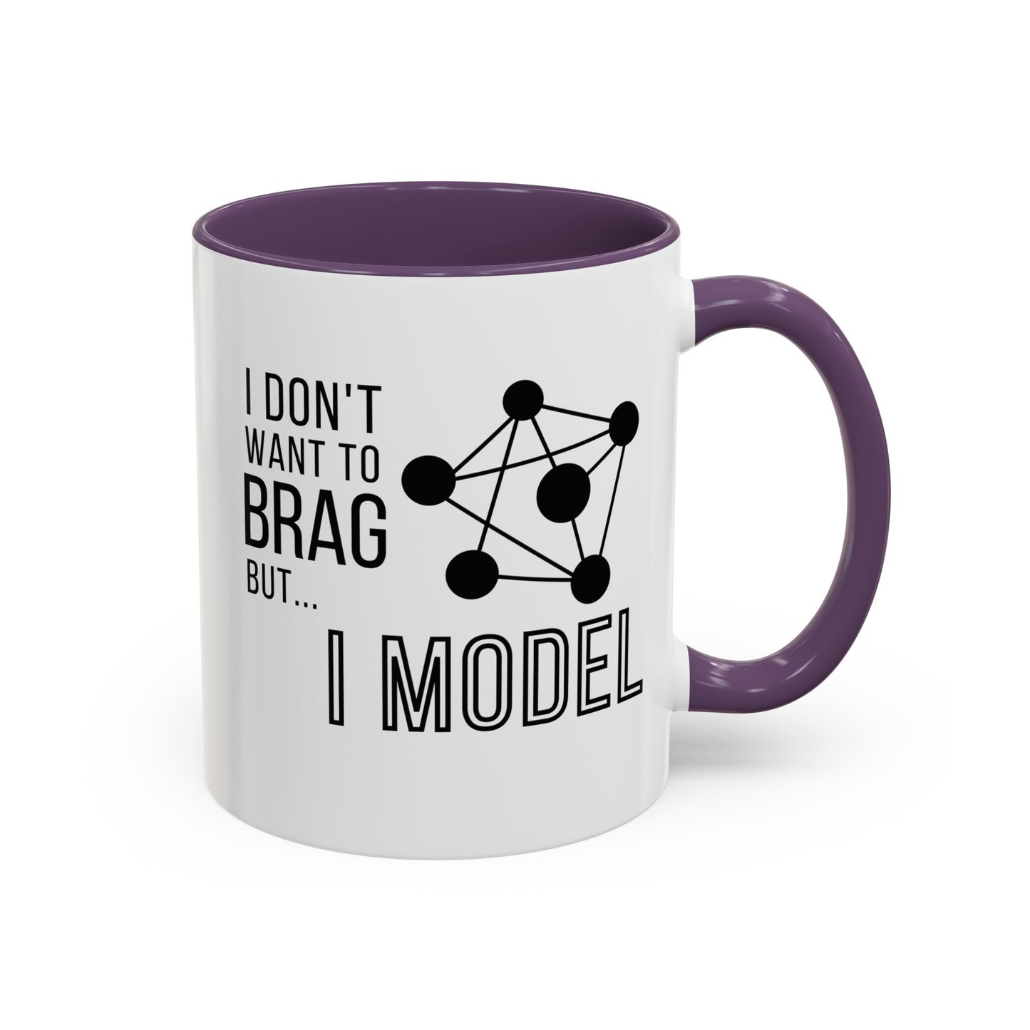 I Don't Want to Brag but I Model Mug