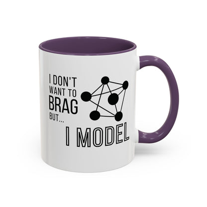 I Don't Want to Brag but I Model Mug
