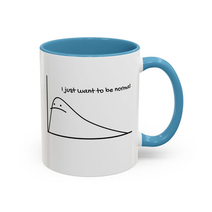 I Just Want to be Normal Mug