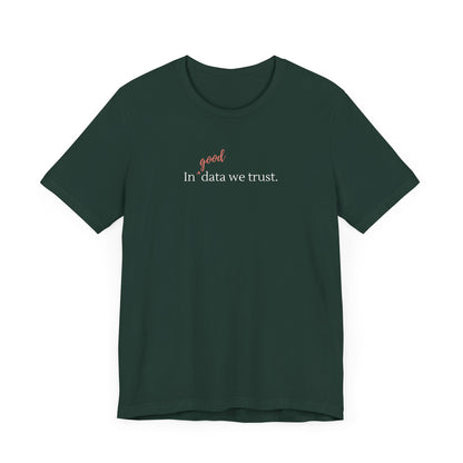 In Good Data We Trust Tee