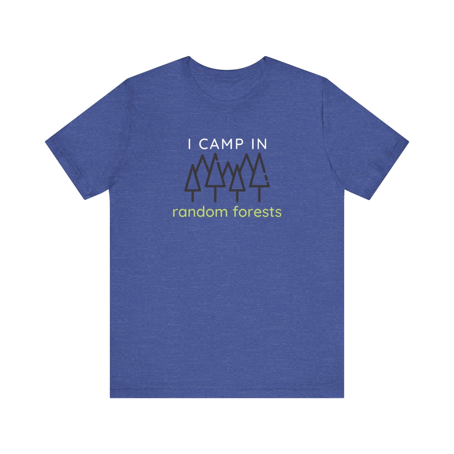I Camp in Random Forests Tee