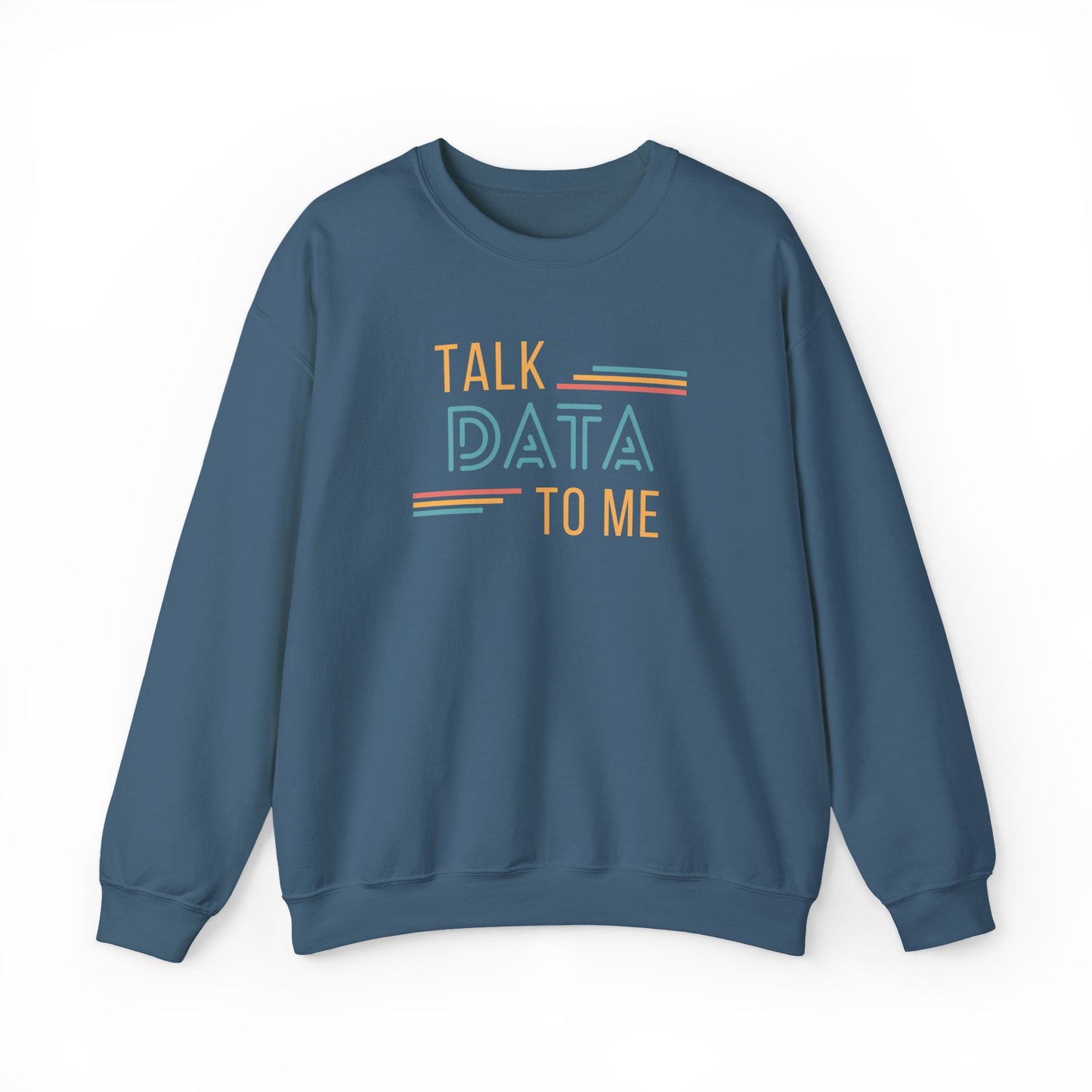 Talk Data to Me Sweatshirt