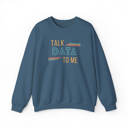 Talk Data to Me Sweatshirt