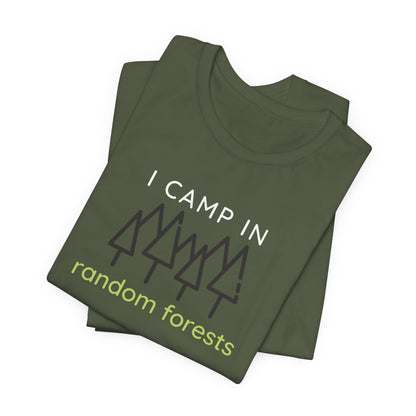 I Camp in Random Forests Tee