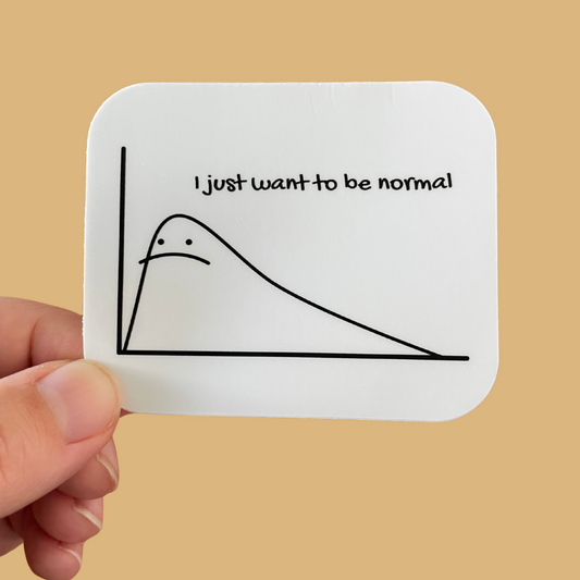 I Just Want to be Normal Sticker