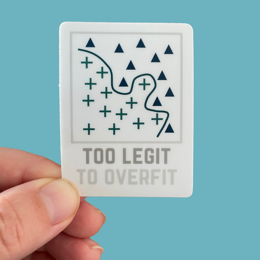 Too Legit to Overfit Sticker