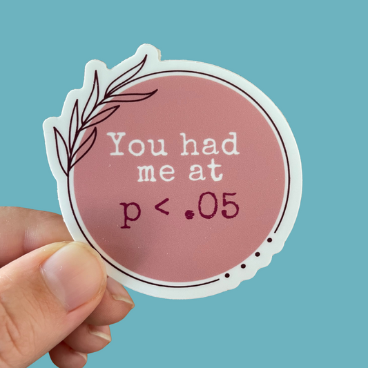 You Had Me at p<.05 Sticker