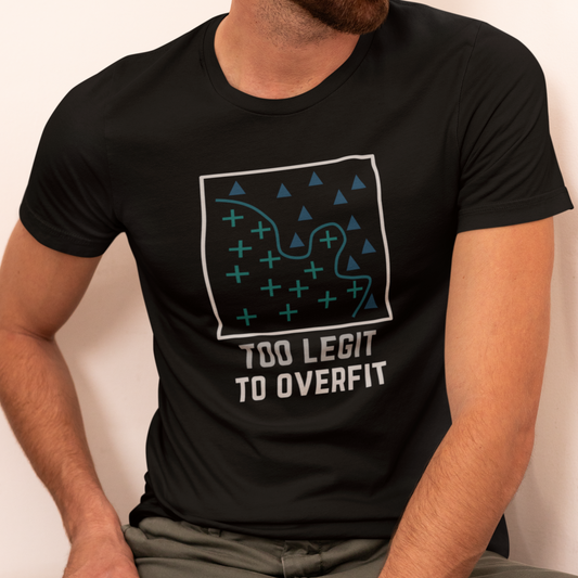 Too Legit to Overfit Tee