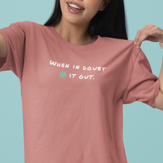 When in Doubt Comment it Out Tee